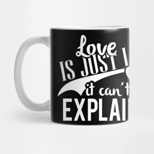 love is just love it can't be explained Mug